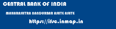 CENTRAL BANK OF INDIA  MAHARASHTRA NANDURBAR ASHTE ASHTE  ifsc code